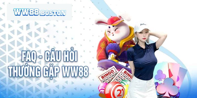 FAQ - Tổng hợp những câu hỏi liên quan đến WW88